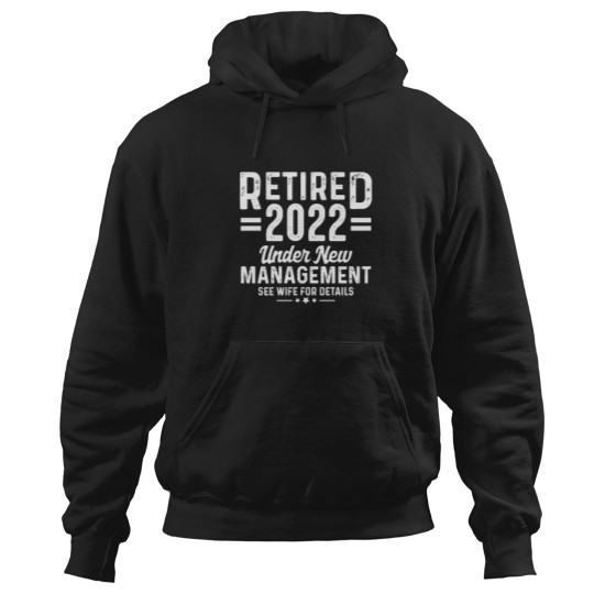 Discover Retirement Quote Retired 2022 Under New Management Hoodies