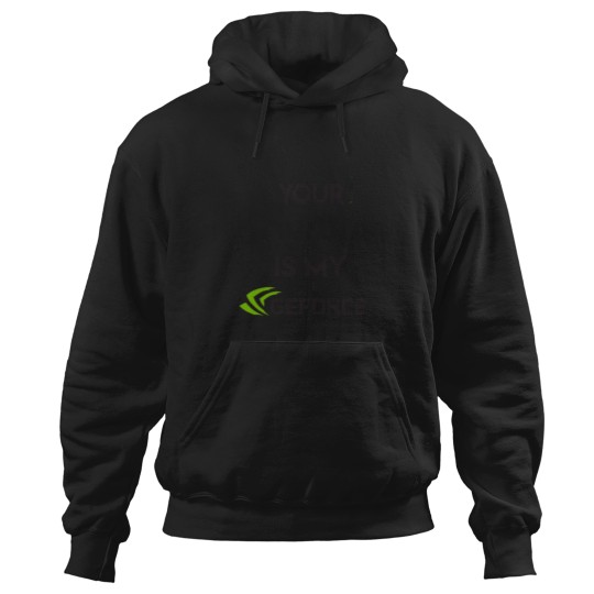 Discover your nvidia is my geforce Hoodies