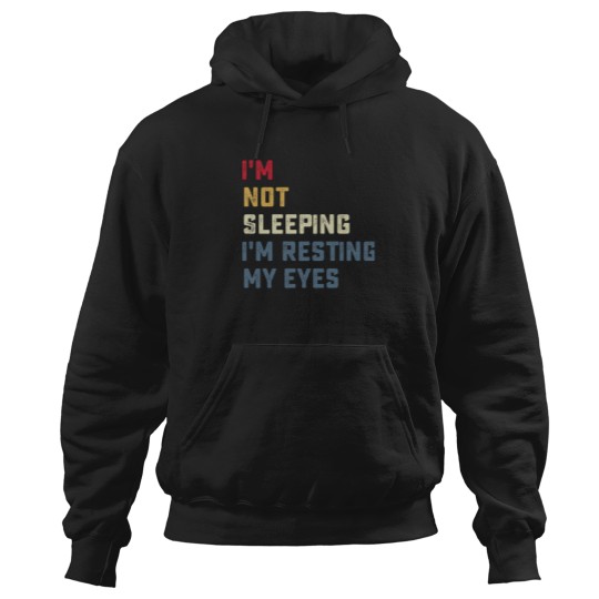 Discover IM Not Sleeping IM Resting My Eyes Hoodies
