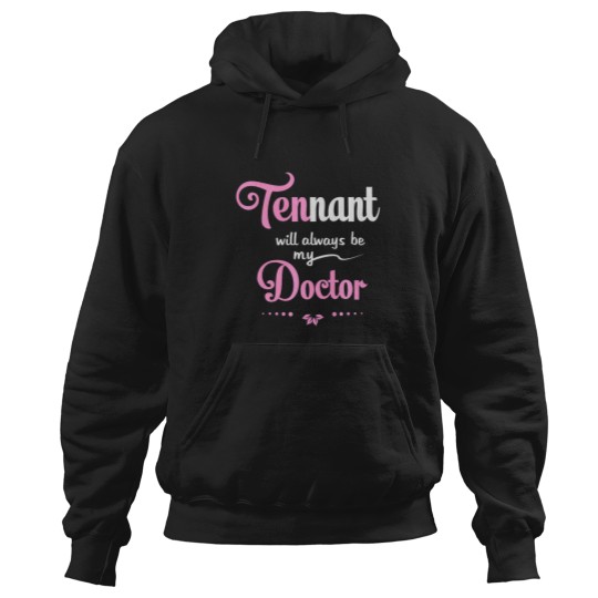 Discover DR WH Tennant will always be my doctor Hoodies