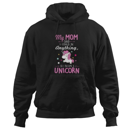 Discover 1_My mom said I could be a unicorn Hoodies