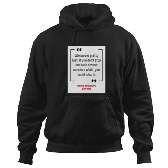 Discover Ferris Bueller's Day Off - Life Moves Pretty Fast Quote Active Hoodies