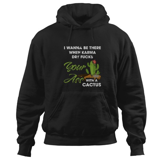 Discover i wanna be re when karma dry fucks your asss with a cactus premium Hoodies