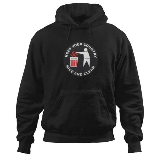 Discover Keep Your Country Clean - Anti-Nazi. 2740 Hoodies