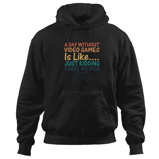 Discover A Day Without Video Games Funny Video Gamer Gift 12 Hoodies