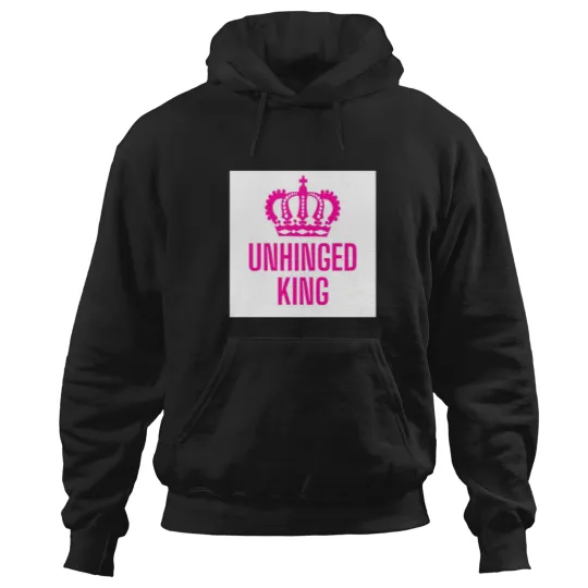 Discover Unhinged king Hoodies