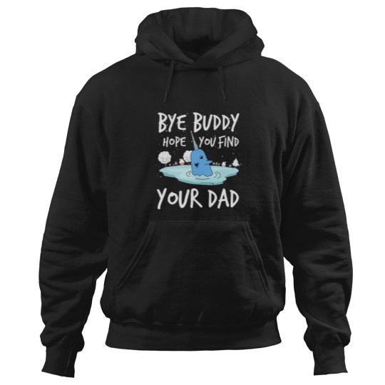Discover Bye Buddy Hope You Find Your Dad Funny Hoodies