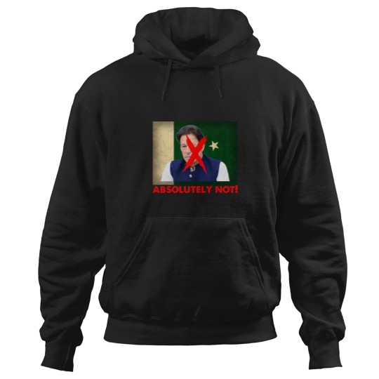 Discover Imran Khan Absolutely Not PTI Pakistan Prime Minister Hoodies