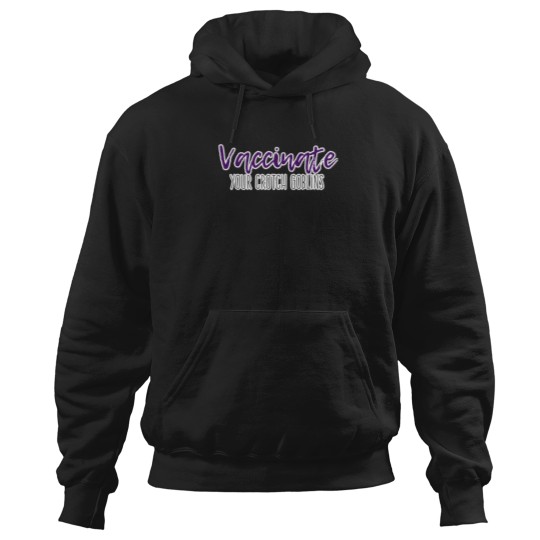 Discover Vaccinate Your Crotch Goblins 43 Hoodies
