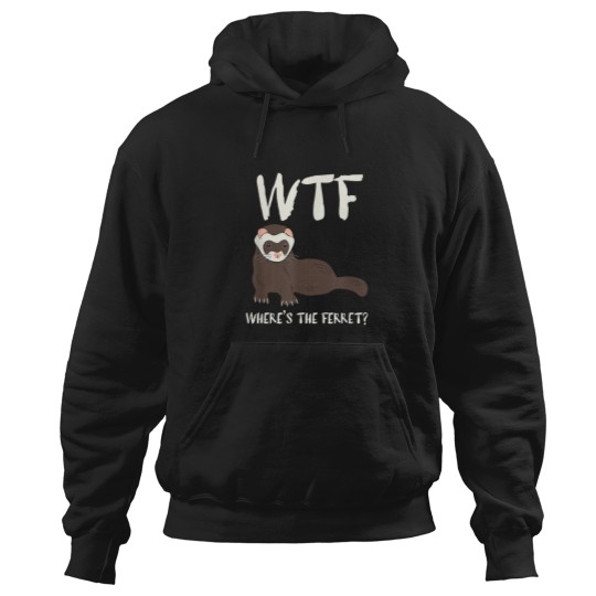 Discover WTF Wheres the Ferret Funny Ferret Owners Graphi Hoodies