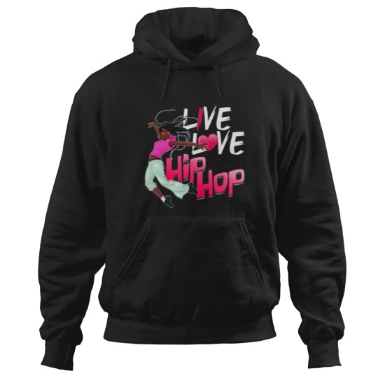 Discover live love hip hop dance hip hop Hoodies