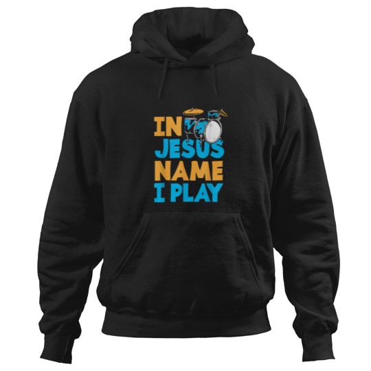 Discover Jesus Name I Play Christian God Drumming Drummer Hoodies