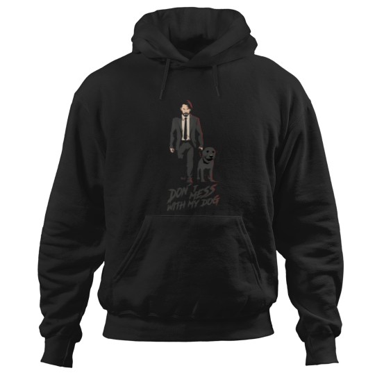 Discover John Wick Dont Mess With My Dog Hoodies