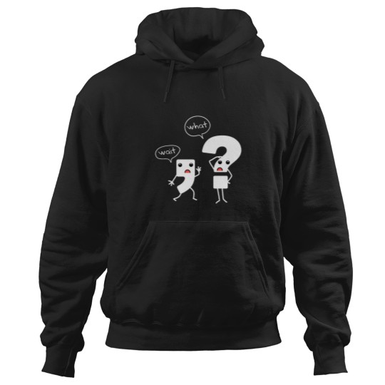 Discover Wait What Grammar Tee - Literacy Tee - Punctuation Hoodies