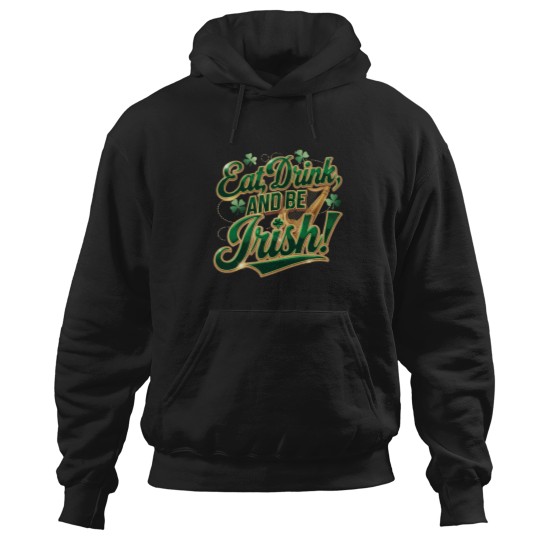 Discover eat drink and be irih Hoodies