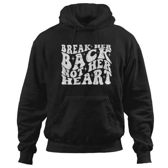 Discover Break Her Back Not Her Heart Funny Quote Vintages Hoodies