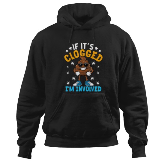 Discover If Its Clogged Im Involved Funny Adult Humor UnisexAdults Hoodies
