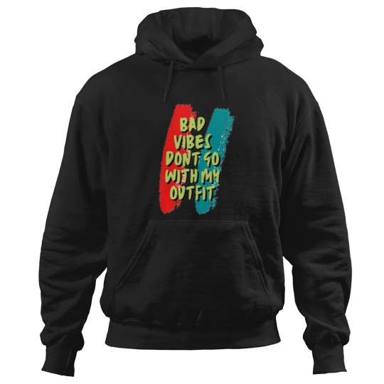 Discover Bad vibes dont go with my outfit 16 Hoodies