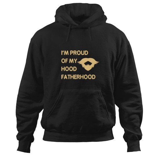 Discover Proud Of My Hood Fatherhood 4 Hoodies