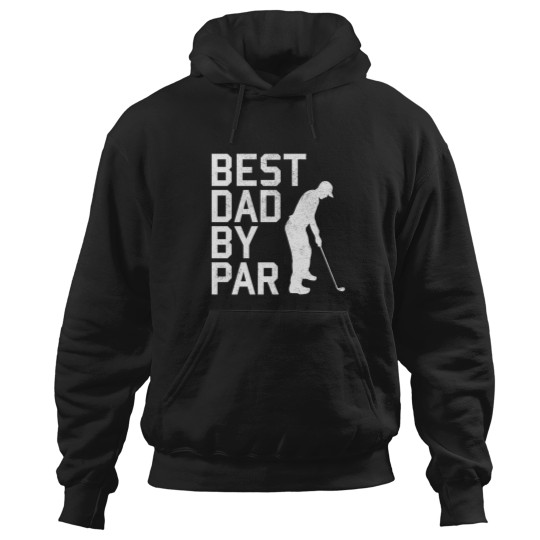 Discover Best Dad by Par - Golfing Gift Hoodies