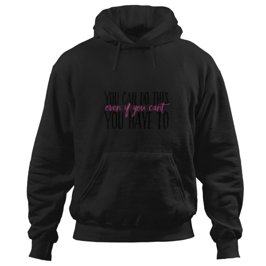 Discover You Can Do This Even If Cant Have To Hoodies