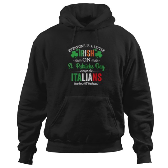 Discover Everyone Is Irish On StPatrick's Day Except Italians Funny T-Shirt Hoodies
