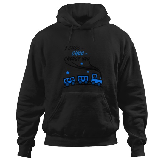 Discover I-Choo-Choo-Choose-You Hoodies