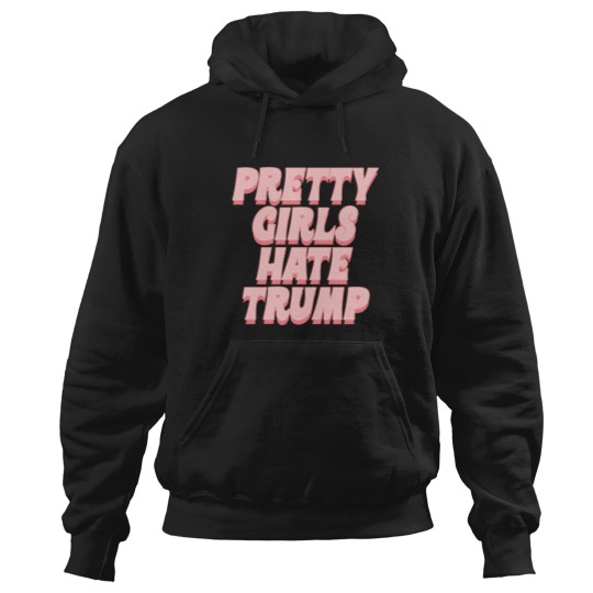 Discover Pretty Girls Hate Trump Too Good For A Free Banana61 Hoodies