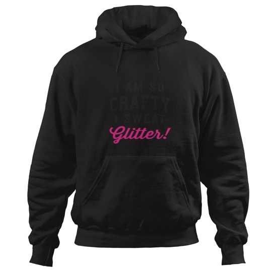 Discover I Am So Crafty I Sweat Glitter Fitted Hoodies