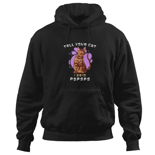 Discover Tell Your Cat I Said pspsps Fitted Hoodies