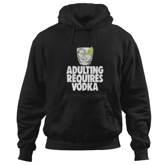 Discover Adulting Requires Vodka (1) Hoodies