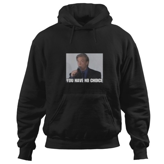 Discover You Have No Choice Hoodies