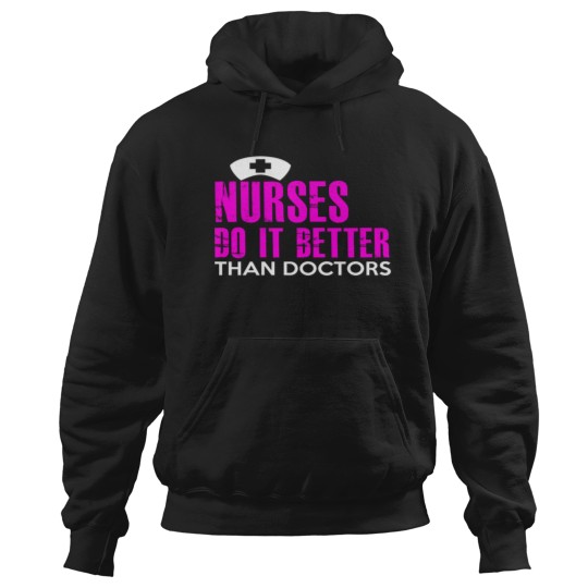 Discover NURSES DO IT BETTER THAN DOCTORS Hoodies