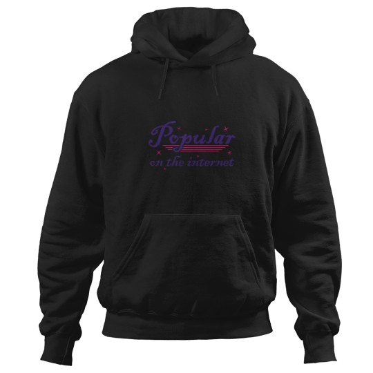 Discover Internet Famous - Funny Hoodies