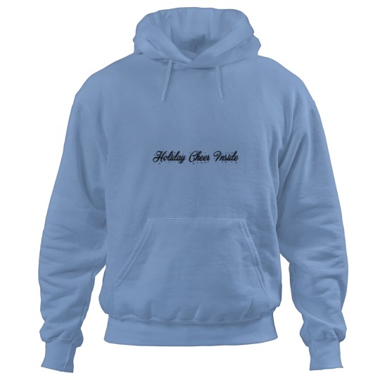 Discover Holiday cheer inside  Holiday cheer inside Hoodies