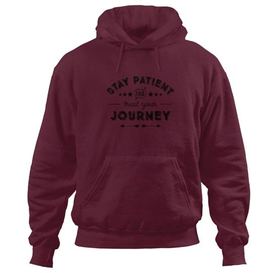 Discover Stay Patient And Trust Your Journey Hoodies