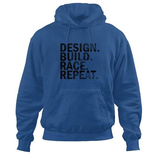 Discover Design. Build. Race. Repeat. Hoodies
