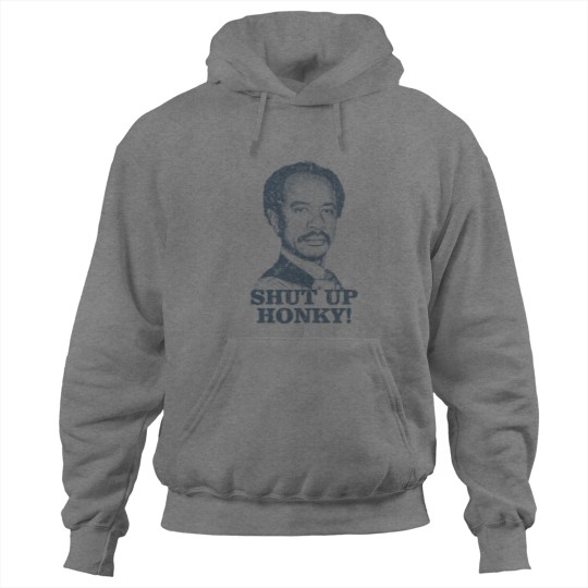 Discover Shut Up Honky! - The Jeffersons - Shut Up Honky - Hoodies