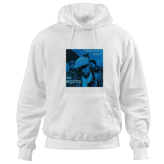 Discover The Roots Do You Want More!!!! Album CoveR Hoodies