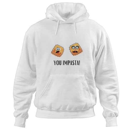 Discover YOU IMPASTA funny pasta Hoodies
