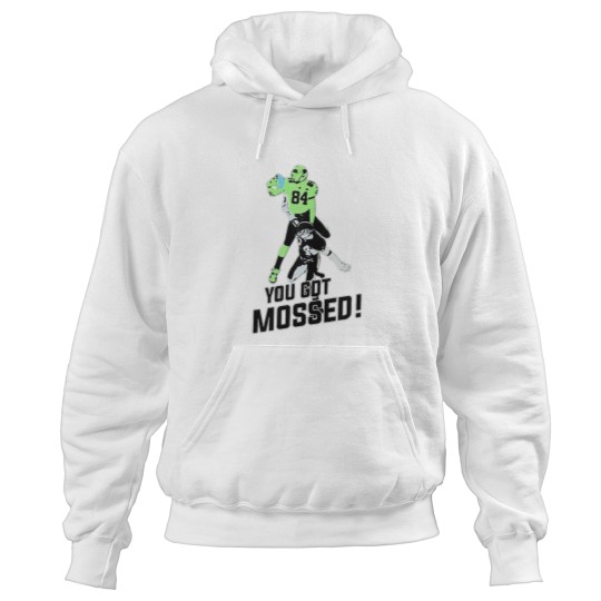 Discover you got mossed t shirt Hoodies