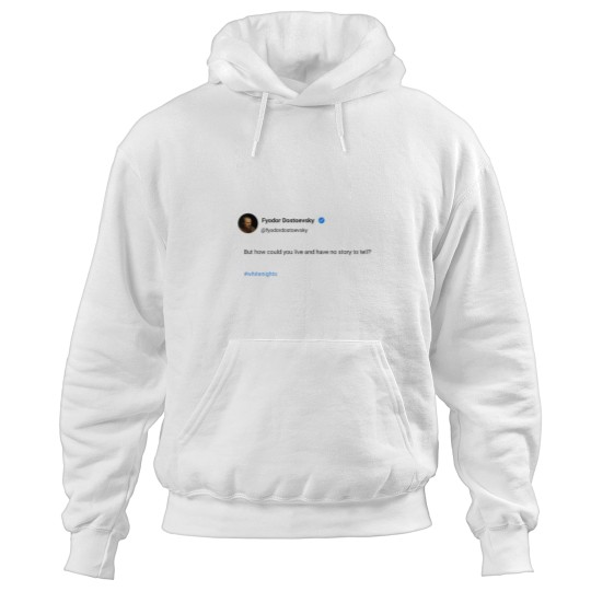 Discover But how could you live and have no story to tell Hoodies
