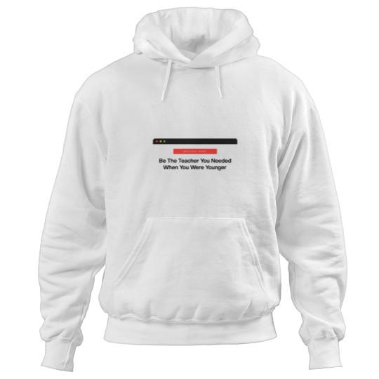 Discover Be The Teacher You Needed Hoodies