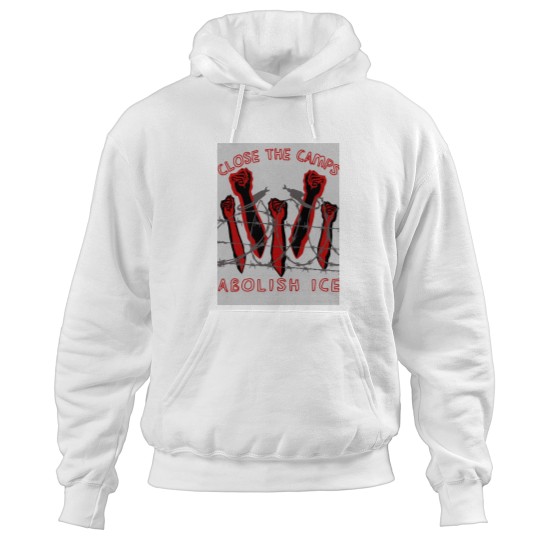 Discover Close The Camps - Abolish ICE - Immigration - Human Rightss - Leftist Hoodies