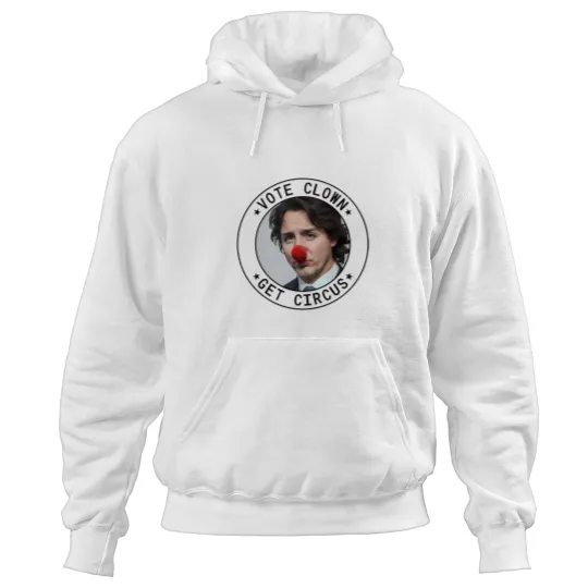 Discover Vote Clown - Get circuss - Justin Trudeau Hoodies