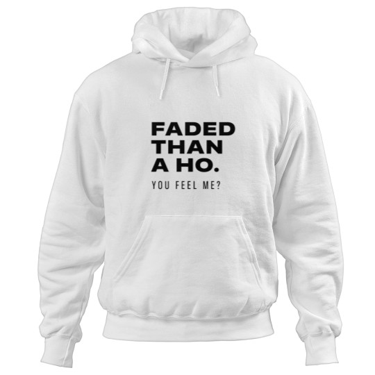 Discover FADED THAN A HO fulcrum come in funnys memes YODIE GANG Hoodies