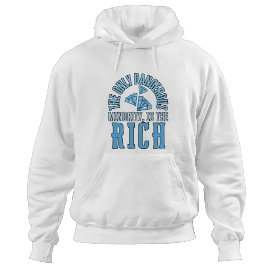 Discover The Only Dangerous Minority is the Rich -15 Hoodies