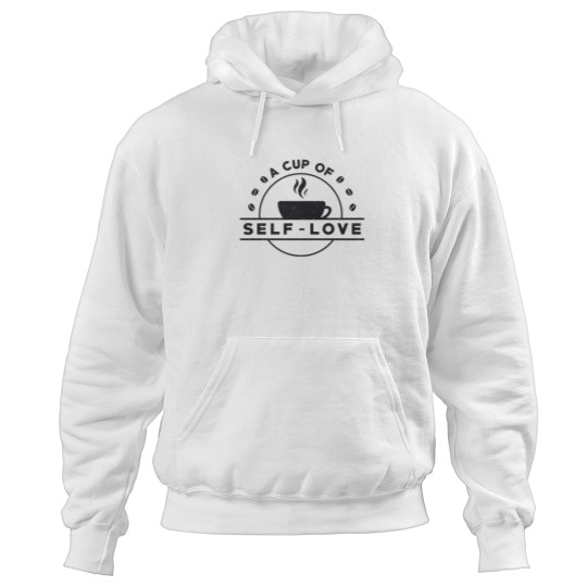 Discover mentals Health Awareness A cups Of Self-Love Care Hoodies