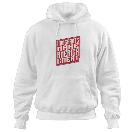 Discover Immigrants Make americas Great - usas Hoodies