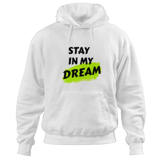 Discover stay in my dream Hoodies